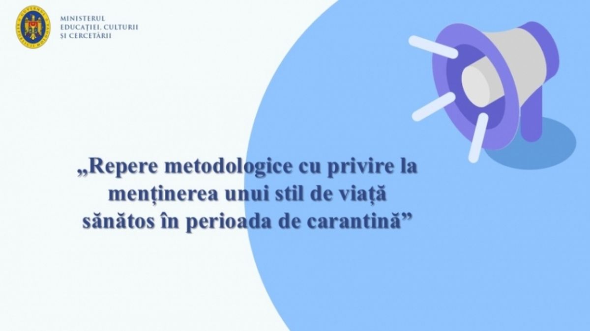 Ministerul Educației, Culturii și Cercetării a aprobat o serie de „Repere metodologice cu privire la menținerea unui stil de viață sănătos în perioada de carantină”