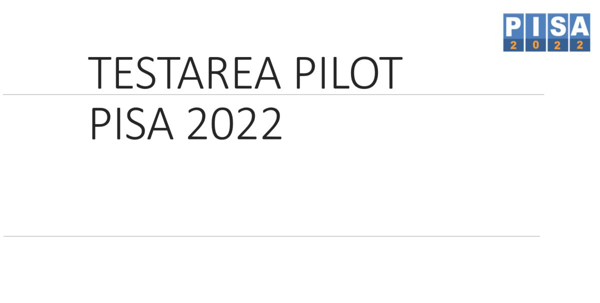 TESTARE PILOT PISA 2022 în IPLT ”Spiru Haret”